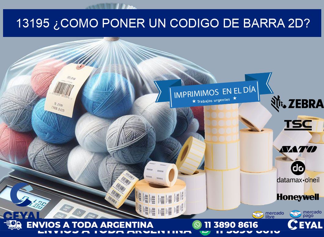 13195 ¿COMO PONER UN CODIGO DE BARRA 2D?