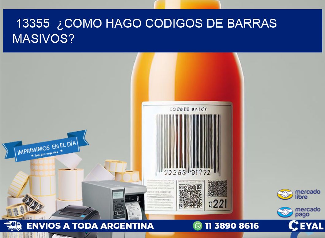13355 ¿COMO HAGO CODIGOS DE BARRAS MASIVOS?