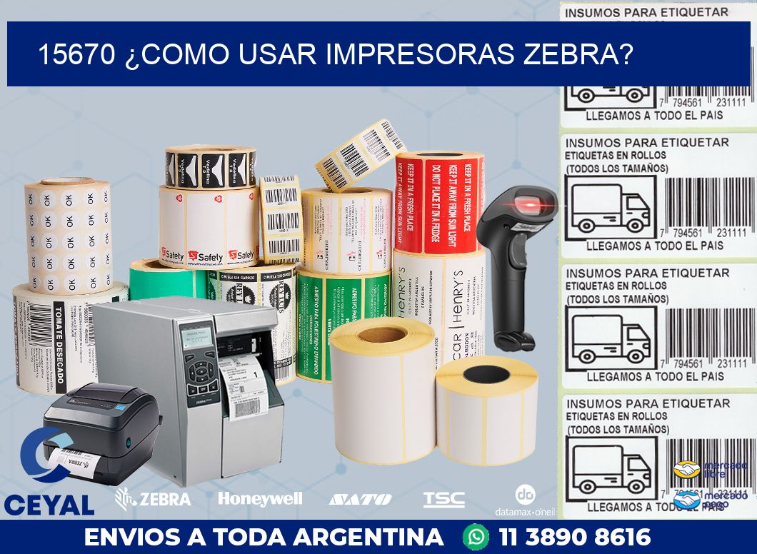 15670 ¿COMO USAR IMPRESORAS ZEBRA?