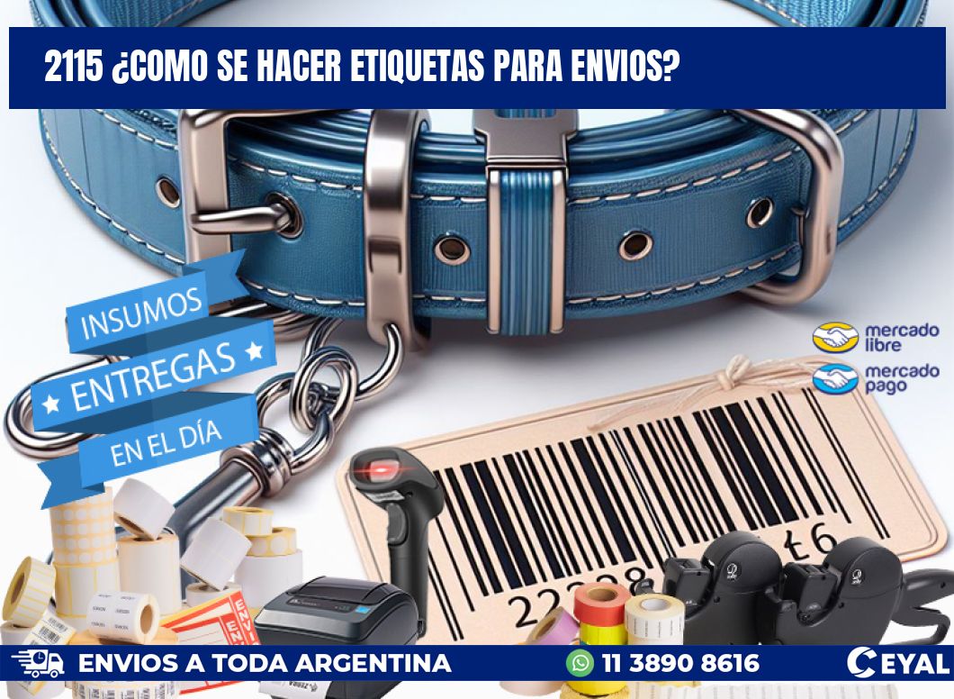 2115 ¿COMO SE HACER ETIQUETAS PARA ENVIOS?