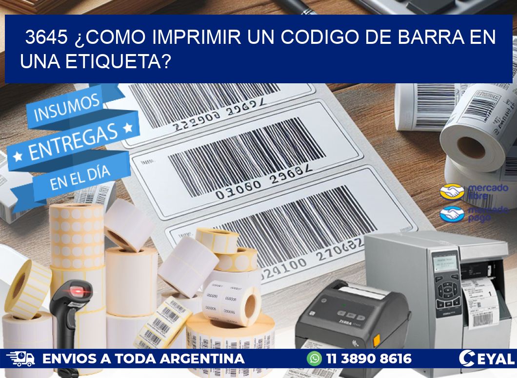 3645 ¿COMO IMPRIMIR UN CODIGO DE BARRA EN UNA ETIQUETA?