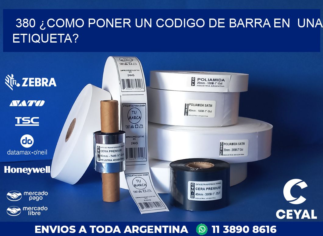 380 ¿COMO PONER UN CODIGO DE BARRA EN UNA ETIQUETA?
