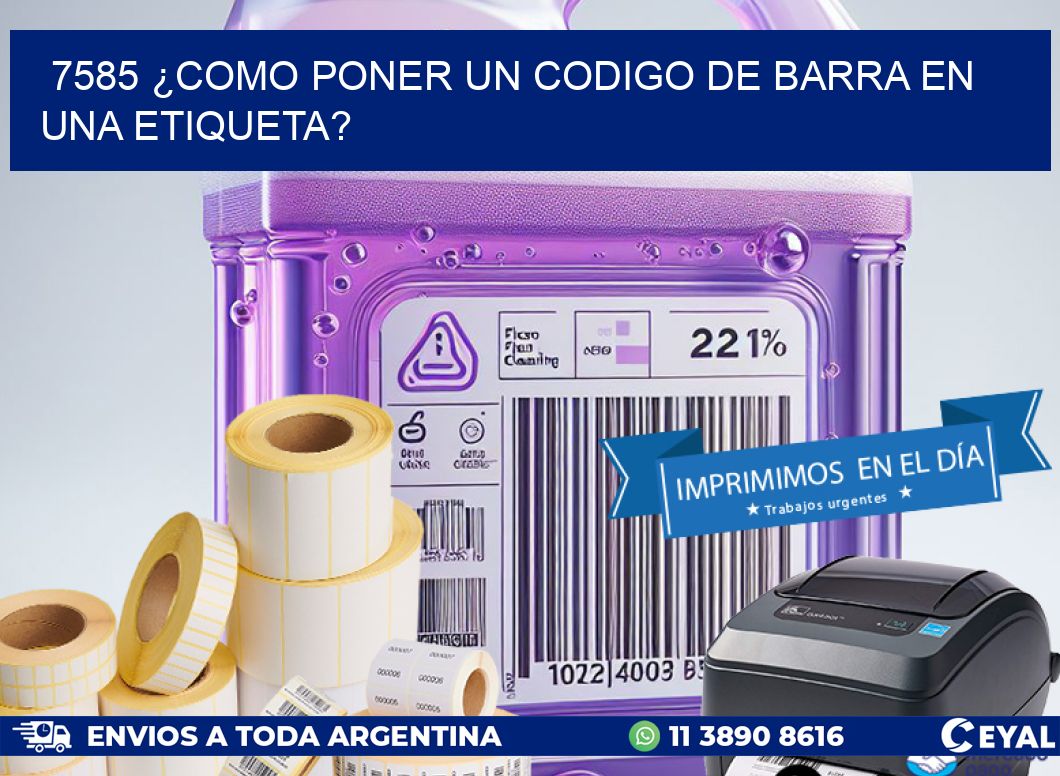 7585 ¿COMO PONER UN CODIGO DE BARRA EN UNA ETIQUETA?
