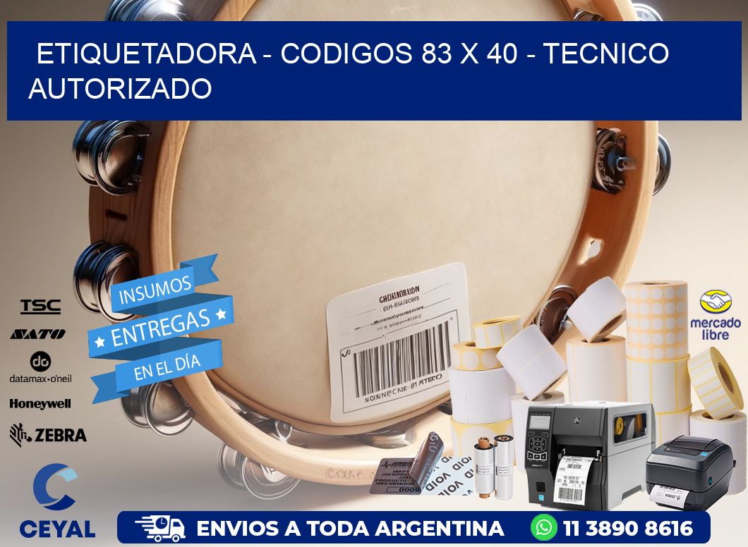 ETIQUETADORA - CODIGOS 83 x 40 - TECNICO AUTORIZADO