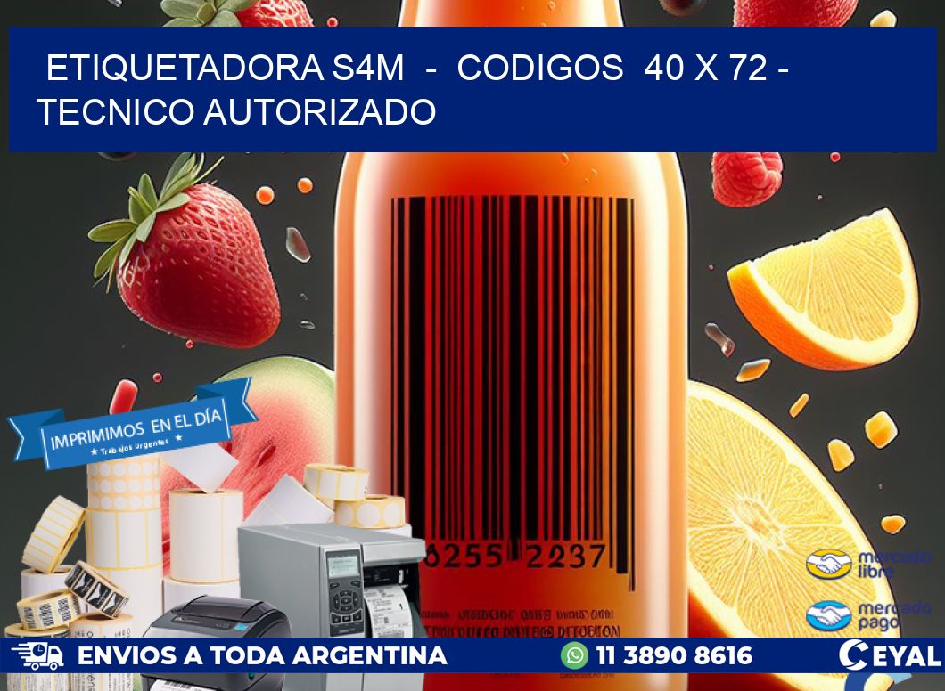 ETIQUETADORA S4M  –  CODIGOS  40 x 72 – TECNICO AUTORIZADO