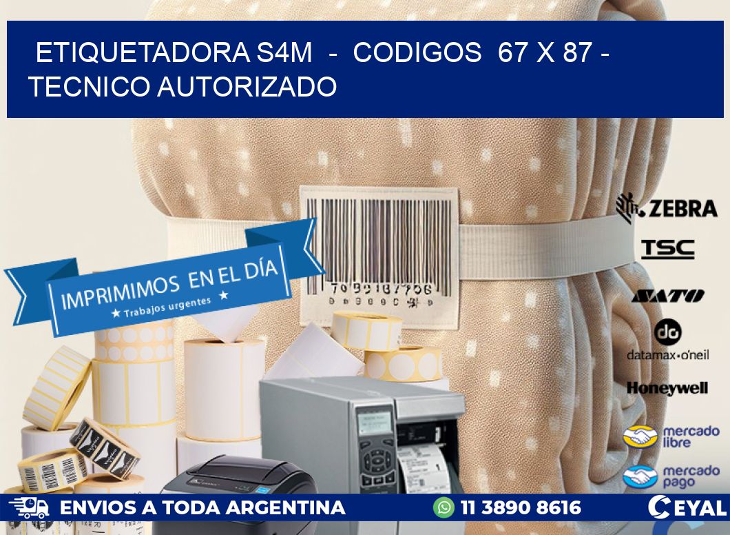 ETIQUETADORA S4M  -  CODIGOS  67 x 87 - TECNICO AUTORIZADO