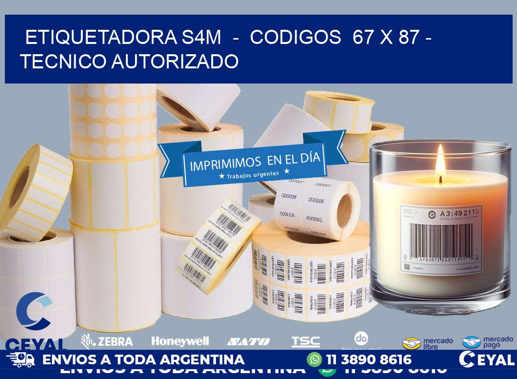 ETIQUETADORA S4M  –  CODIGOS  67 x 87 – TECNICO AUTORIZADO