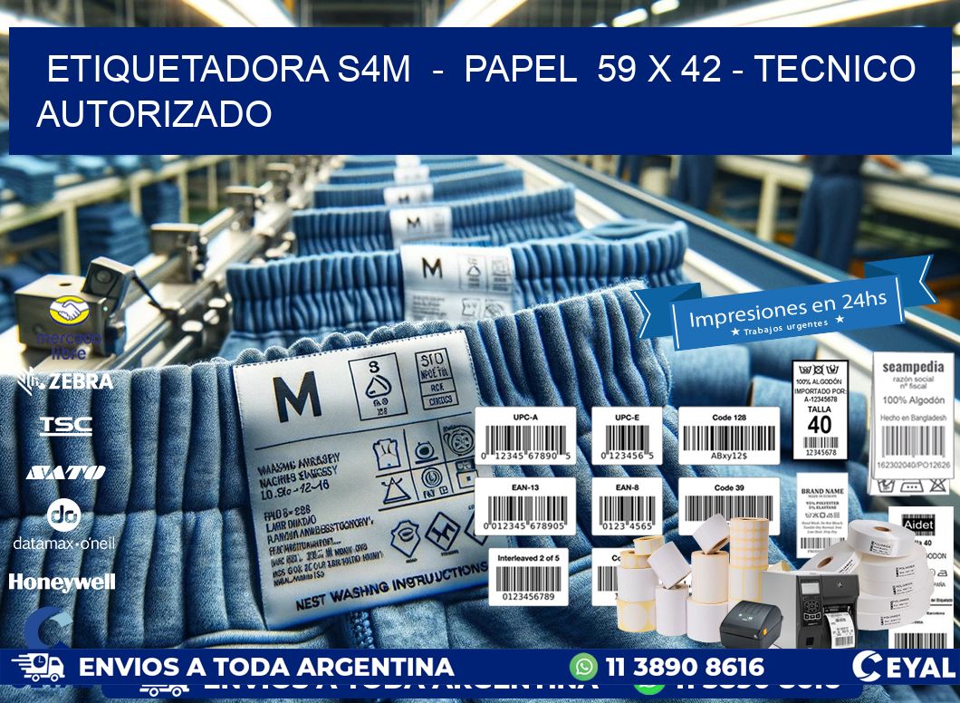 ETIQUETADORA S4M  -  PAPEL  59 x 42 - TECNICO AUTORIZADO