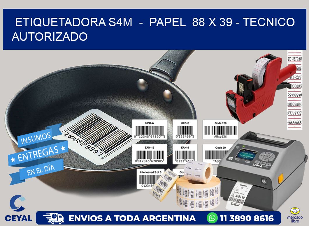 ETIQUETADORA S4M  -  PAPEL  88 x 39 - TECNICO AUTORIZADO