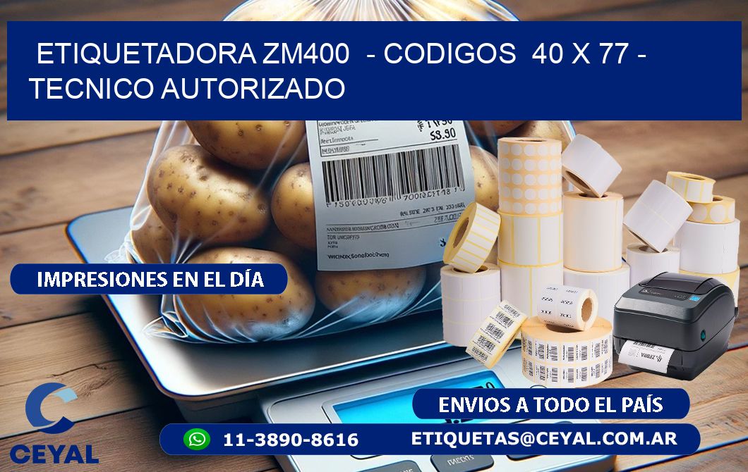 ETIQUETADORA ZM400  - CODIGOS  40 x 77 - TECNICO AUTORIZADO