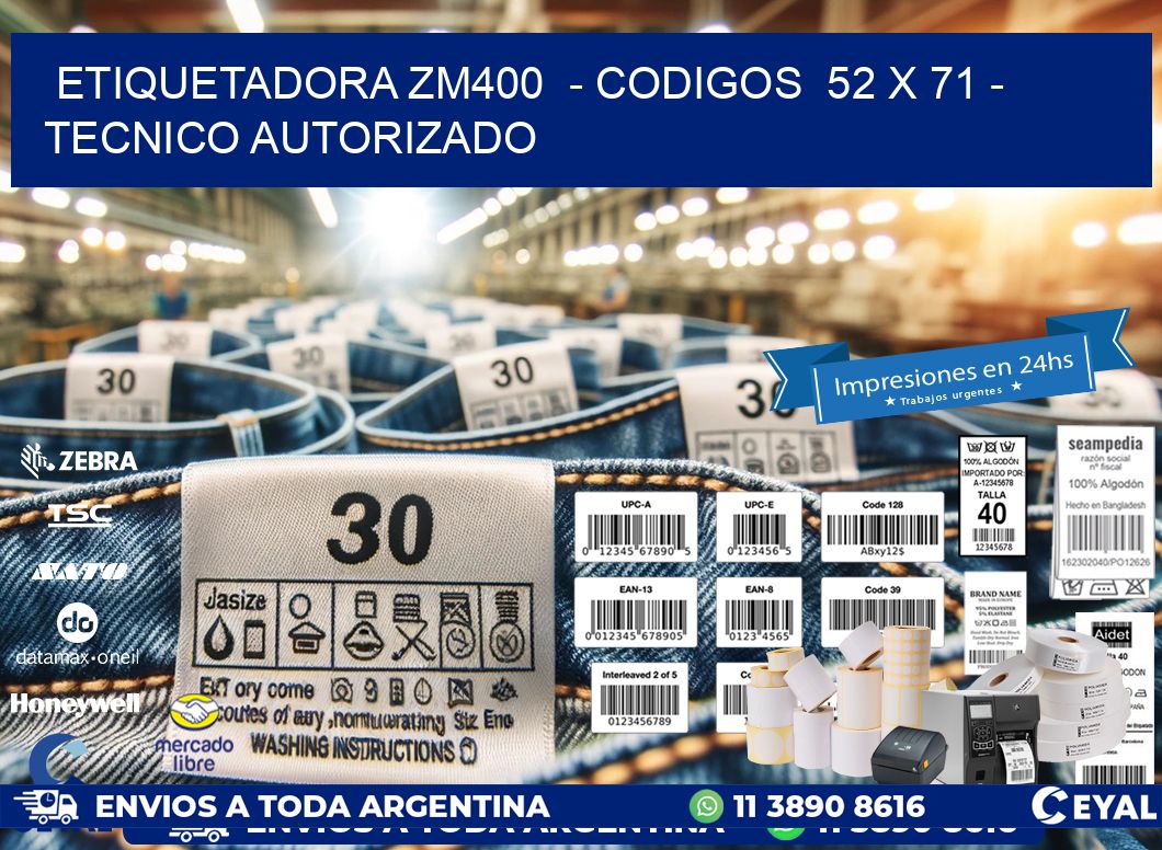 ETIQUETADORA ZM400 - CODIGOS 52 x 71 - TECNICO AUTORIZADO
