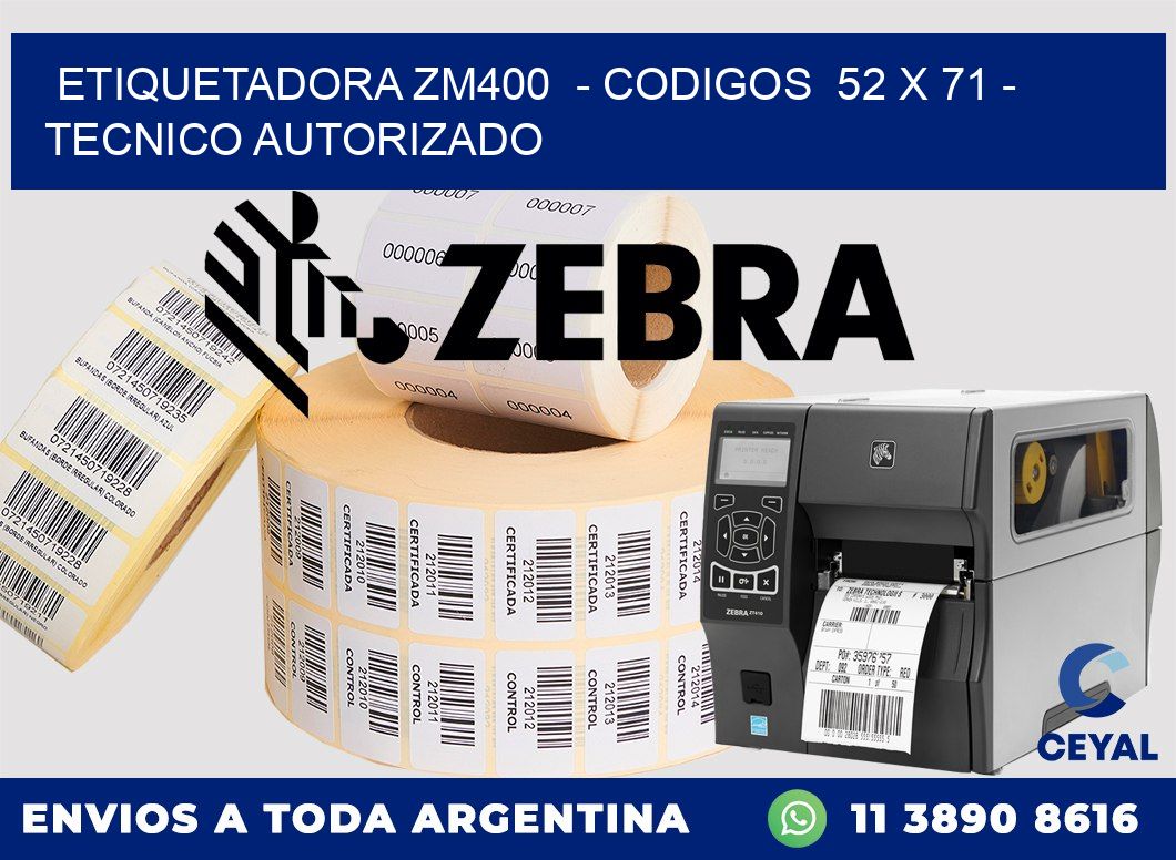 ETIQUETADORA ZM400 - CODIGOS 52 x 71 - TECNICO AUTORIZADO