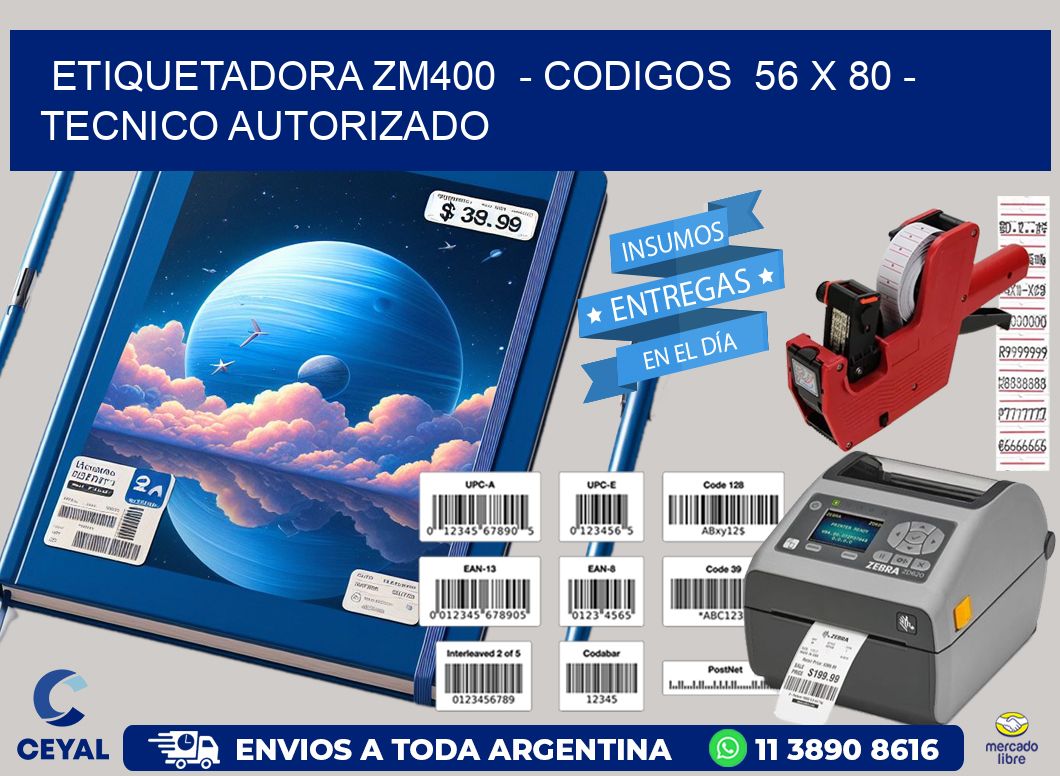 ETIQUETADORA ZM400  – CODIGOS  56 x 80 – TECNICO AUTORIZADO