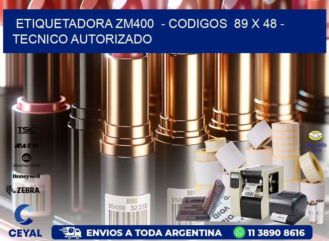 ETIQUETADORA ZM400  - CODIGOS  89 x 48 - TECNICO AUTORIZADO