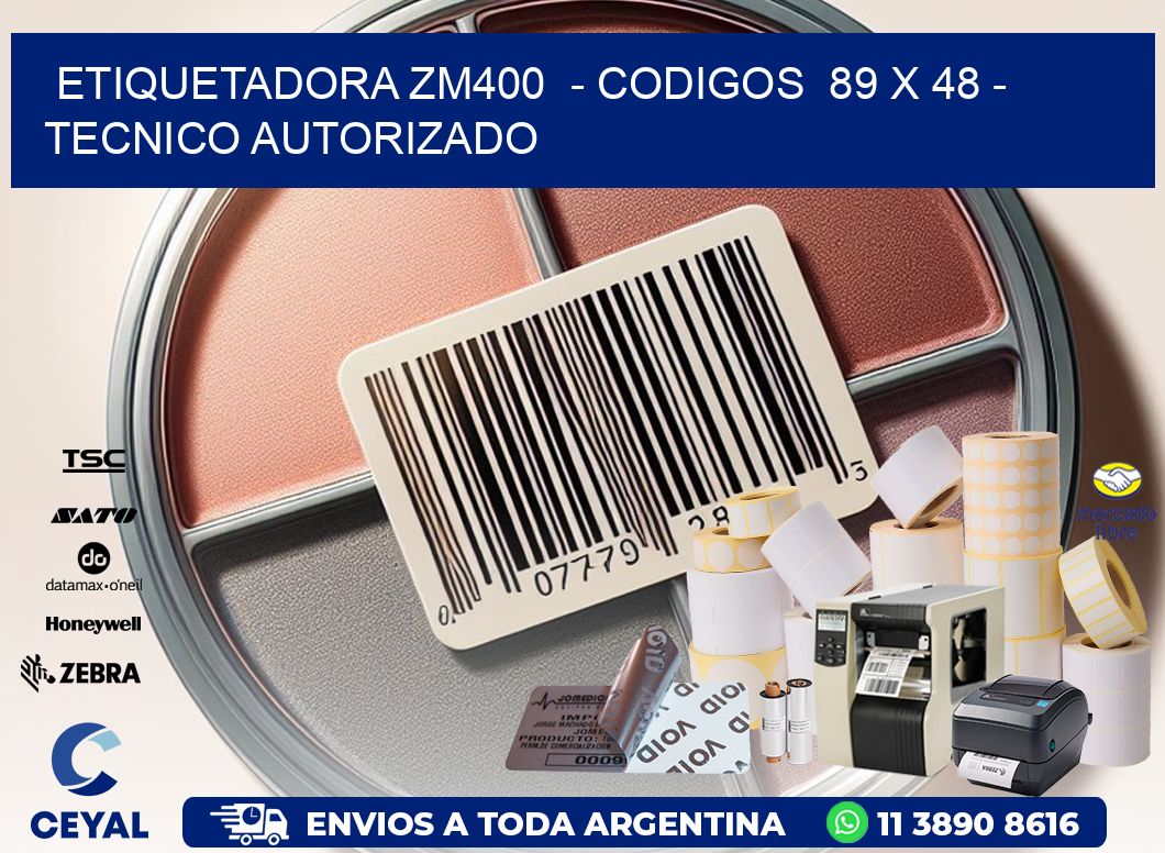 ETIQUETADORA ZM400  - CODIGOS  89 x 48 - TECNICO AUTORIZADO