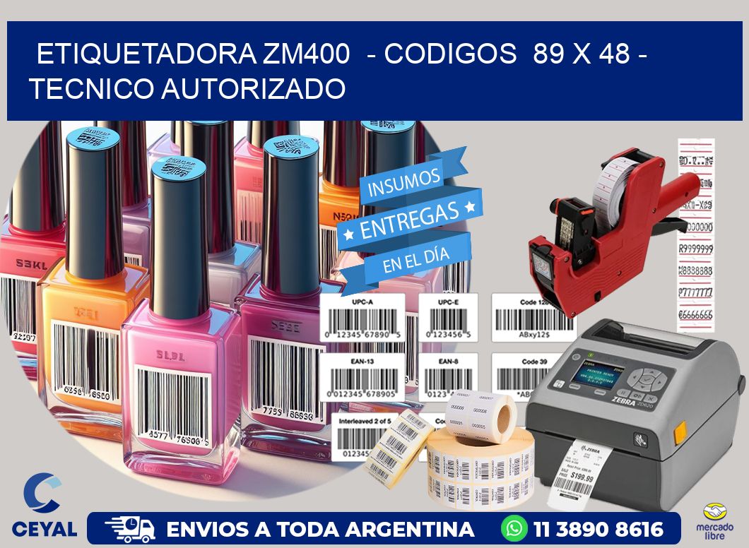 ETIQUETADORA ZM400  - CODIGOS  89 x 48 - TECNICO AUTORIZADO