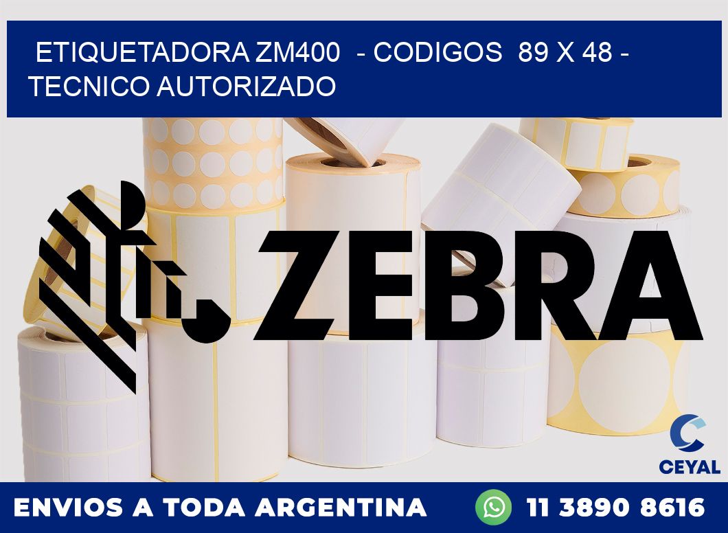 ETIQUETADORA ZM400  - CODIGOS  89 x 48 - TECNICO AUTORIZADO