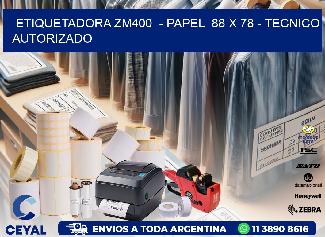 ETIQUETADORA ZM400 - PAPEL 88 x 78 - TECNICO AUTORIZADO
