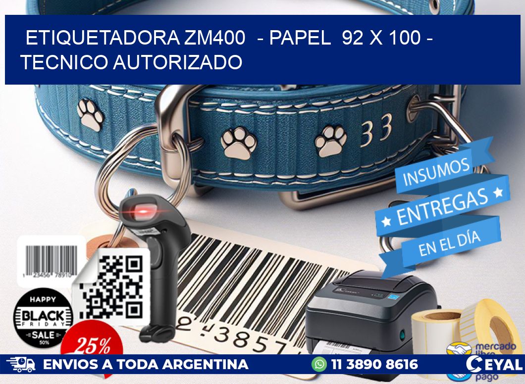ETIQUETADORA ZM400 - PAPEL 92 x 100 - TECNICO AUTORIZADO