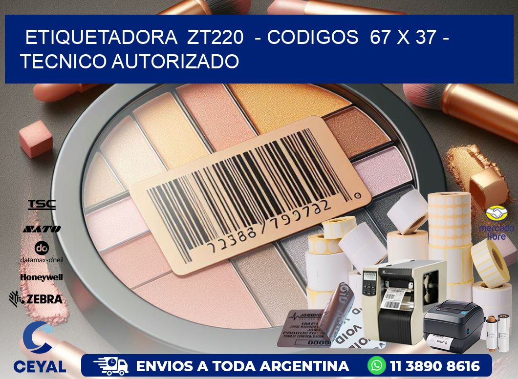 ETIQUETADORA  ZT220  - CODIGOS  67 x 37 - TECNICO AUTORIZADO