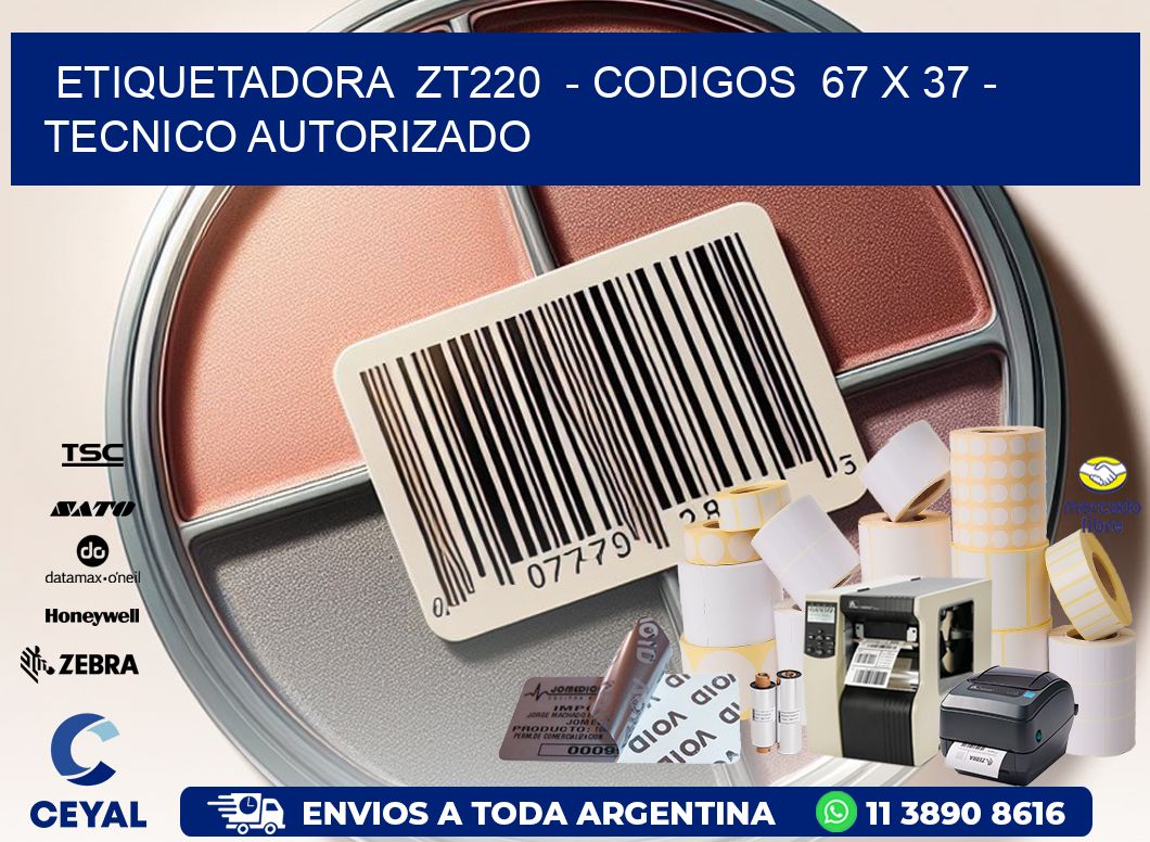 ETIQUETADORA  ZT220  - CODIGOS  67 x 37 - TECNICO AUTORIZADO