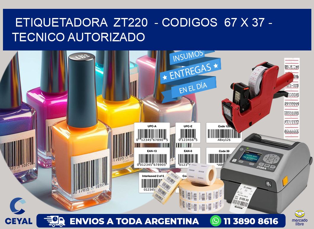 ETIQUETADORA  ZT220  – CODIGOS  67 x 37 – TECNICO AUTORIZADO