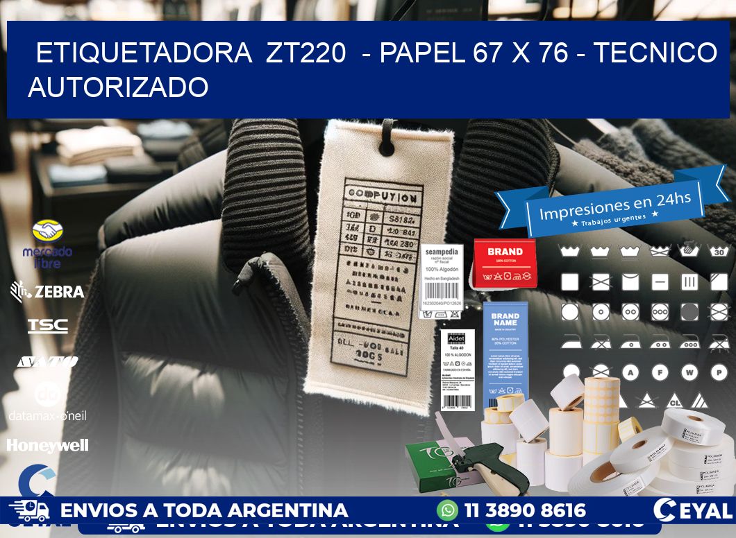ETIQUETADORA  ZT220  - PAPEL 67 x 76 - TECNICO AUTORIZADO