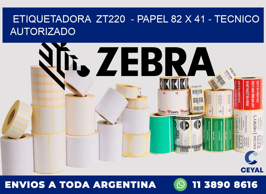 ETIQUETADORA  ZT220  - PAPEL 82 x 41 - TECNICO AUTORIZADO