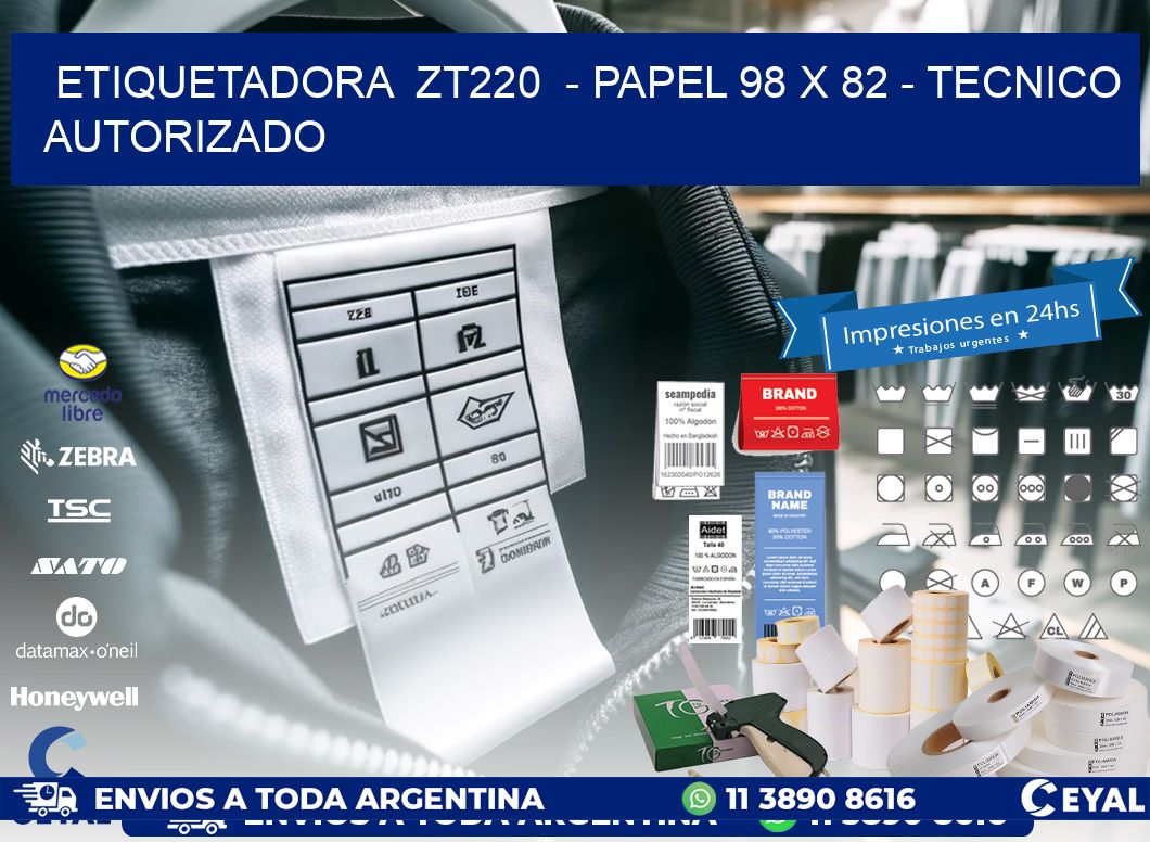 ETIQUETADORA ZT220 - PAPEL 98 x 82 - TECNICO AUTORIZADO