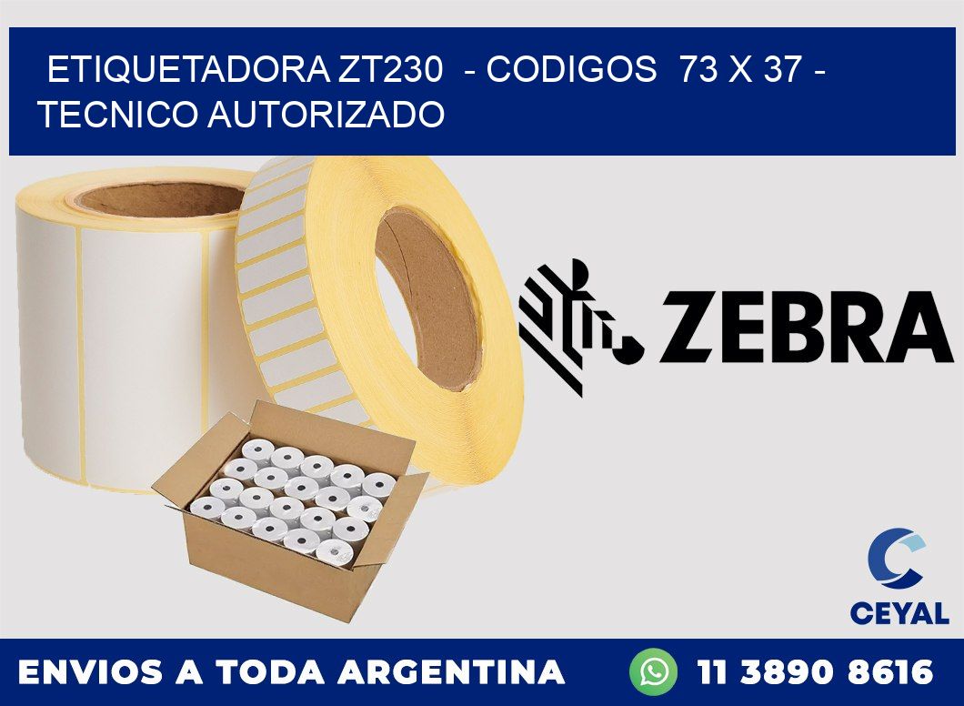 ETIQUETADORA ZT230  - CODIGOS  73 x 37 - TECNICO AUTORIZADO