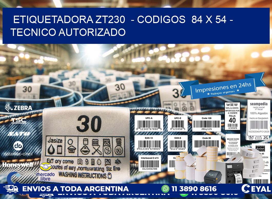ETIQUETADORA ZT230  – CODIGOS  84 x 54 – TECNICO AUTORIZADO