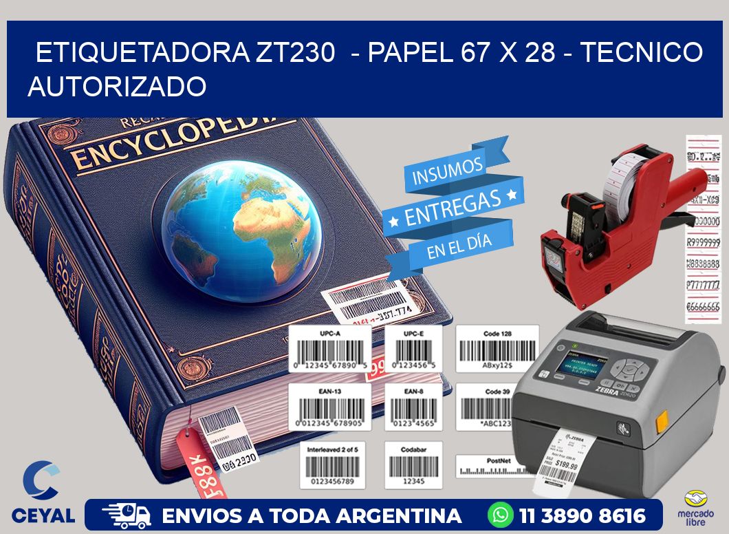 ETIQUETADORA ZT230  – PAPEL 67 x 28 – TECNICO AUTORIZADO