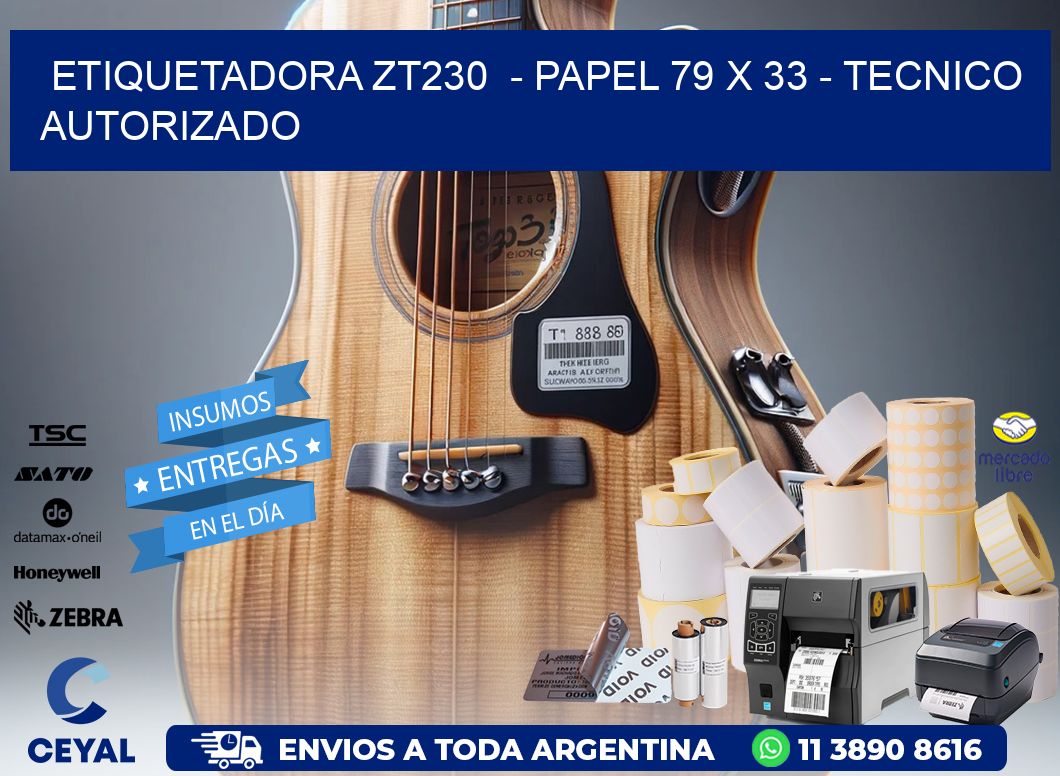 ETIQUETADORA ZT230  - PAPEL 79 x 33 - TECNICO AUTORIZADO