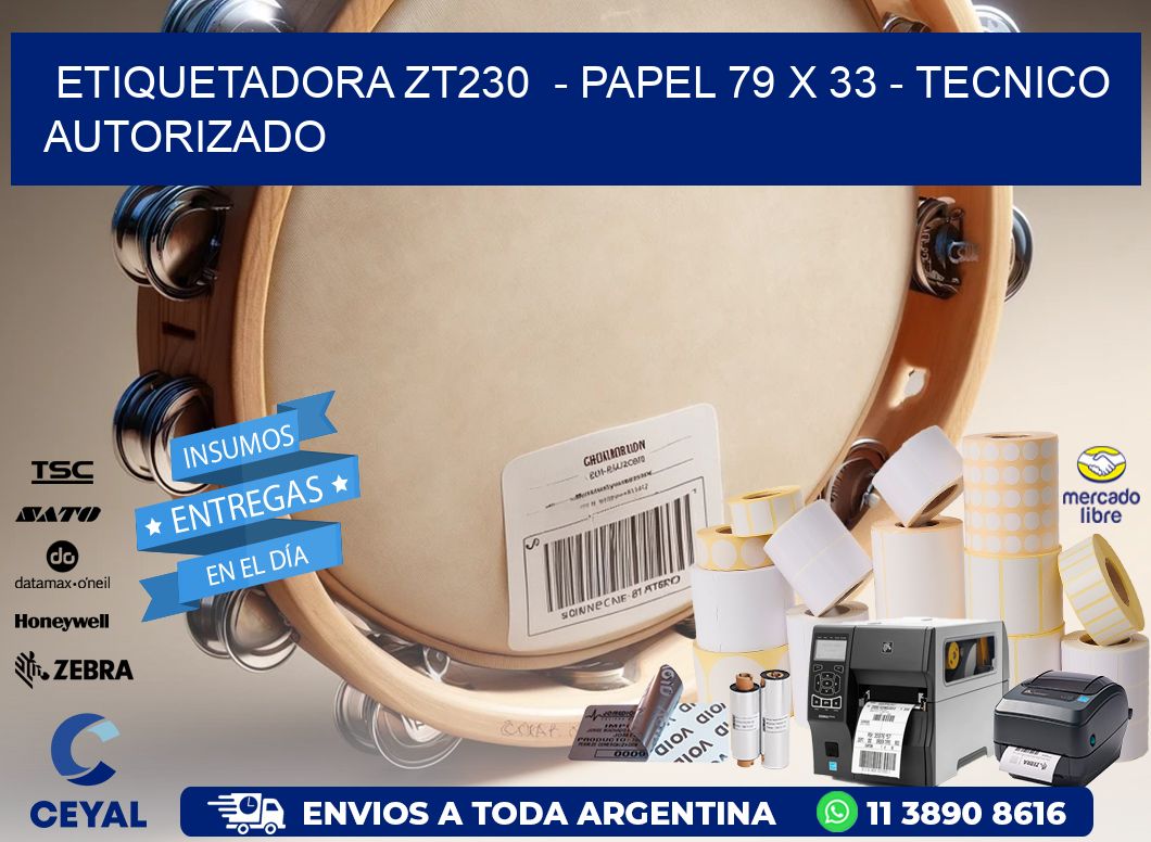 ETIQUETADORA ZT230  - PAPEL 79 x 33 - TECNICO AUTORIZADO