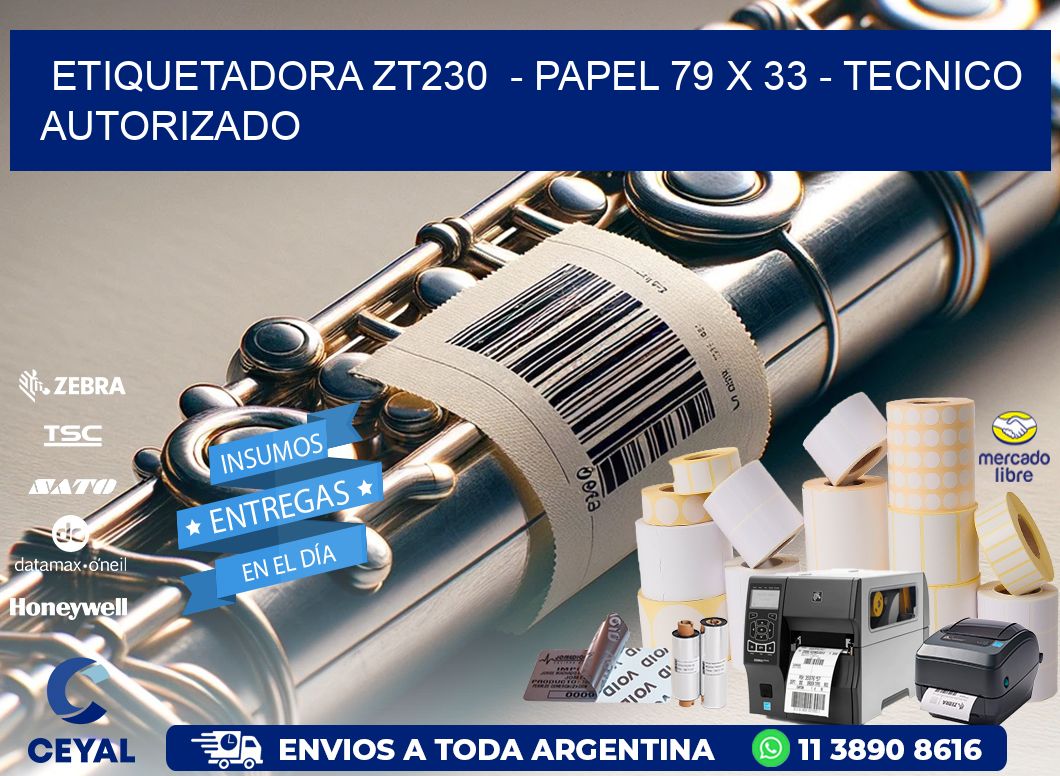 ETIQUETADORA ZT230  – PAPEL 79 x 33 – TECNICO AUTORIZADO