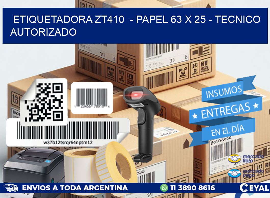 ETIQUETADORA ZT410 - PAPEL 63 x 25 - TECNICO AUTORIZADO