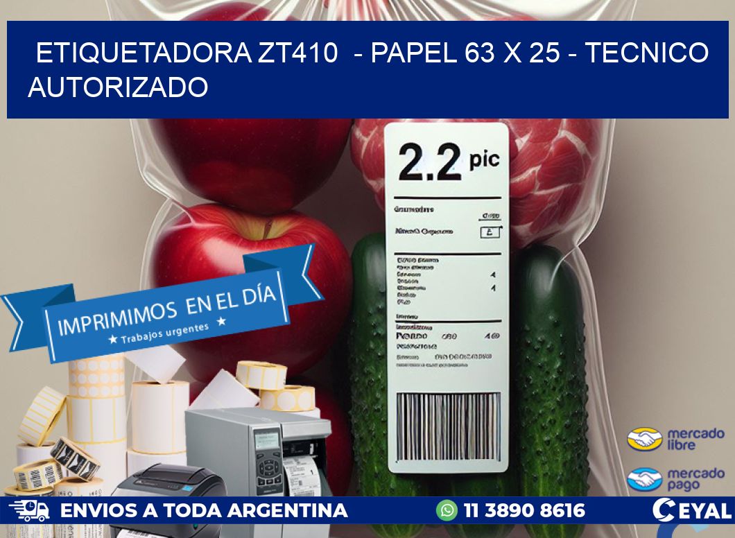 ETIQUETADORA ZT410 - PAPEL 63 x 25 - TECNICO AUTORIZADO