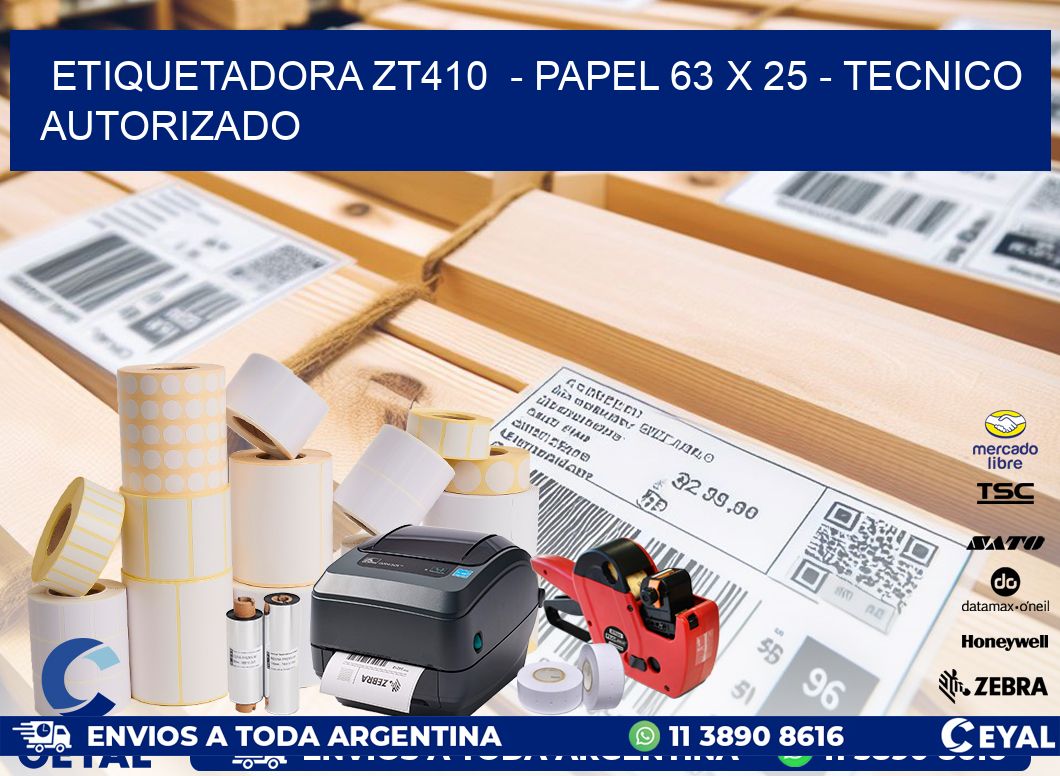 ETIQUETADORA ZT410 - PAPEL 63 x 25 - TECNICO AUTORIZADO