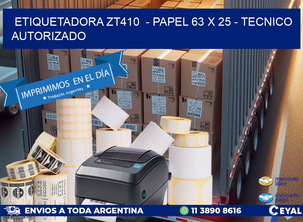 ETIQUETADORA ZT410  – PAPEL 63 x 25 – TECNICO AUTORIZADO