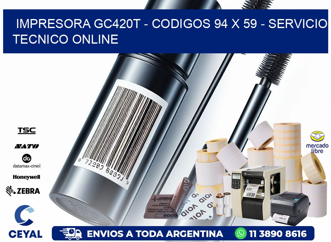 IMPRESORA GC420T - CODIGOS 94 x 59 - SERVICIO TECNICO ONLINE