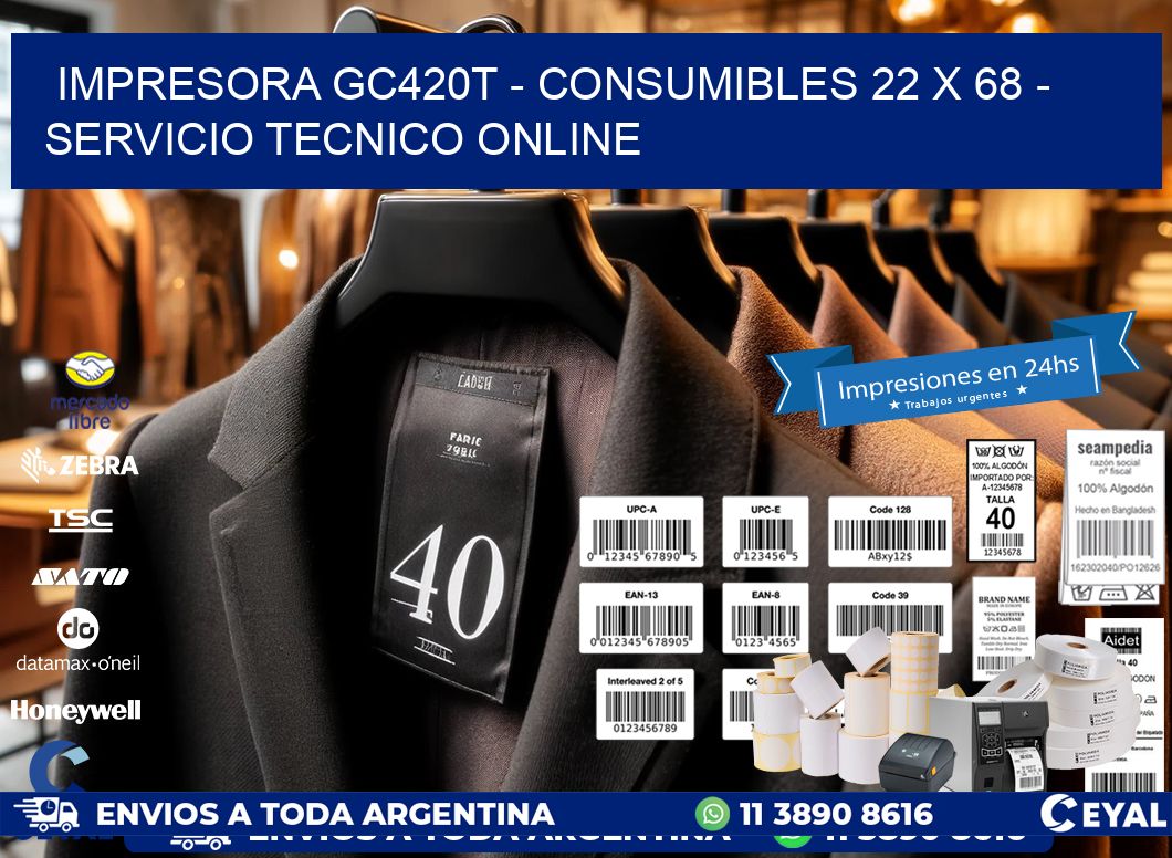 IMPRESORA GC420T - CONSUMIBLES 22 x 68 - SERVICIO TECNICO ONLINE