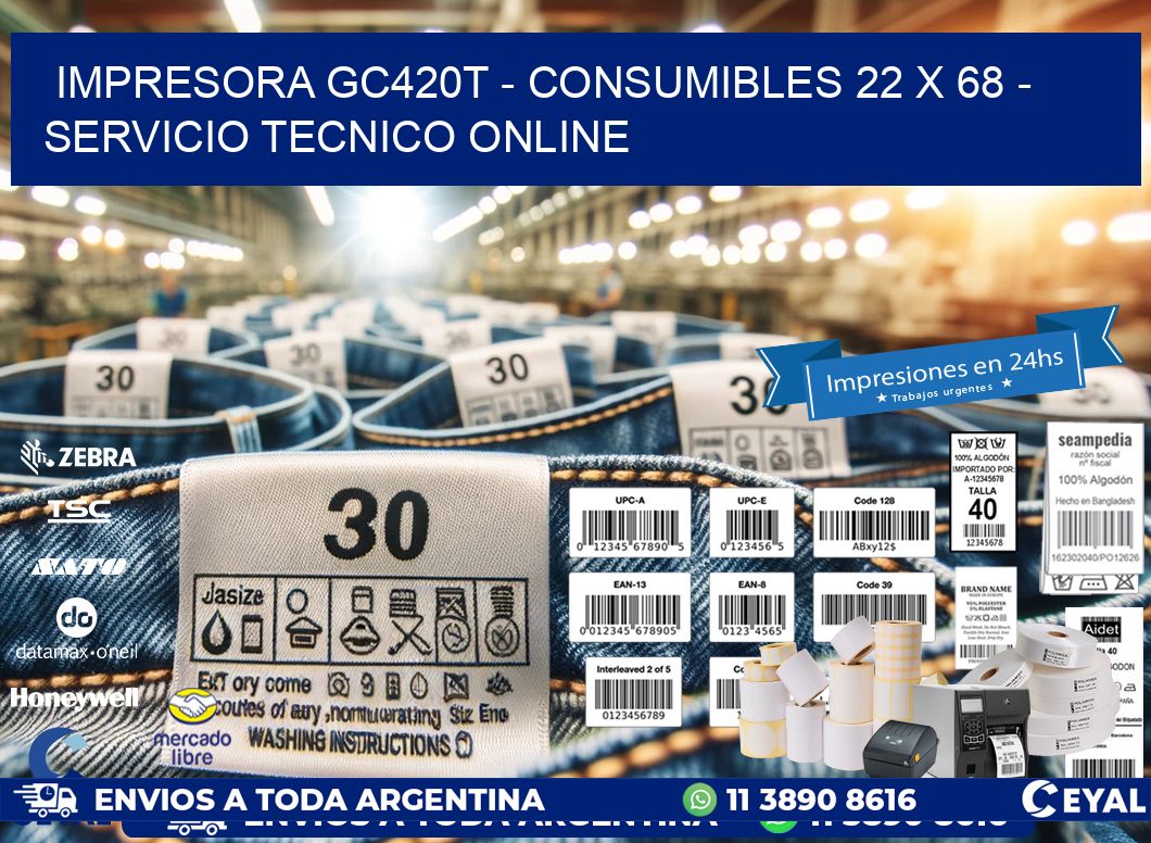 IMPRESORA GC420T – CONSUMIBLES 22 x 68 – SERVICIO TECNICO ONLINE