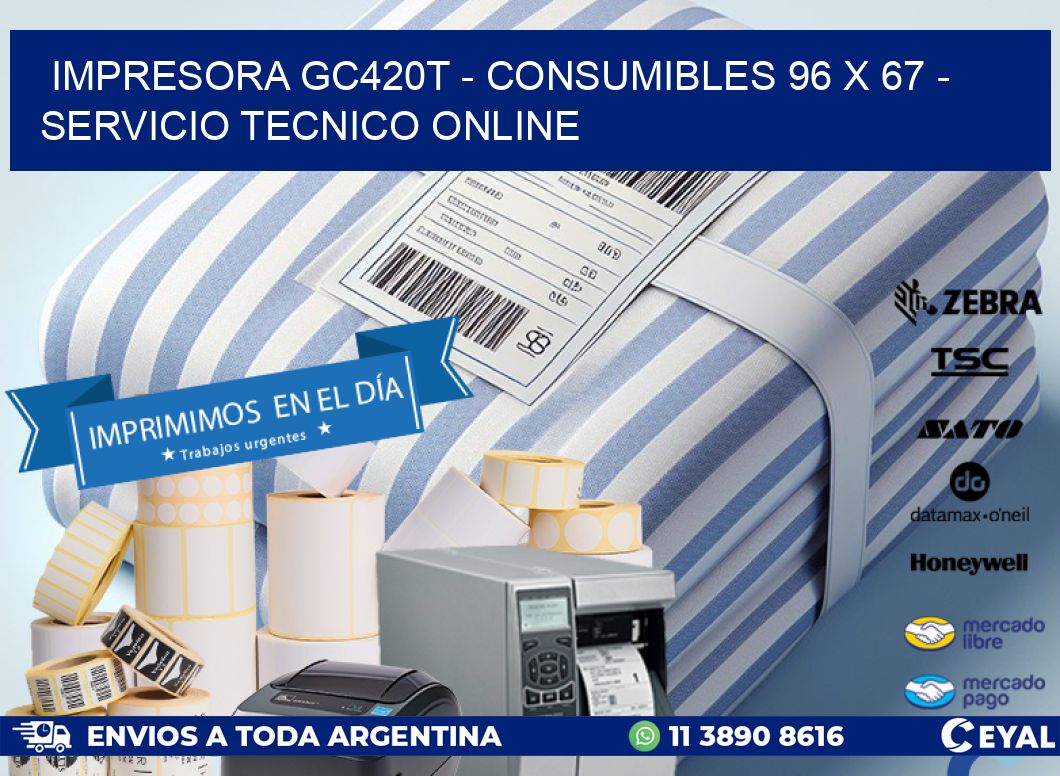 IMPRESORA GC420T - CONSUMIBLES 96 x 67 - SERVICIO TECNICO ONLINE
