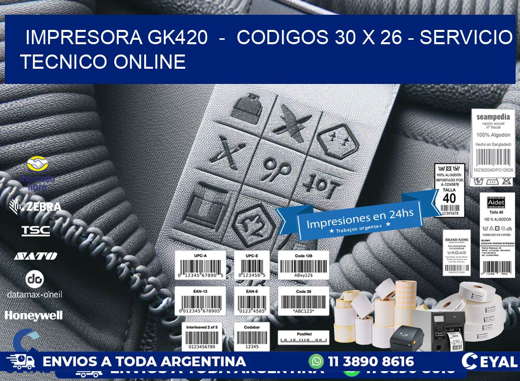 IMPRESORA GK420 - CODIGOS 30 x 26 - SERVICIO TECNICO ONLINE
