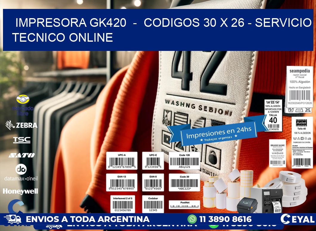 IMPRESORA GK420 - CODIGOS 30 x 26 - SERVICIO TECNICO ONLINE