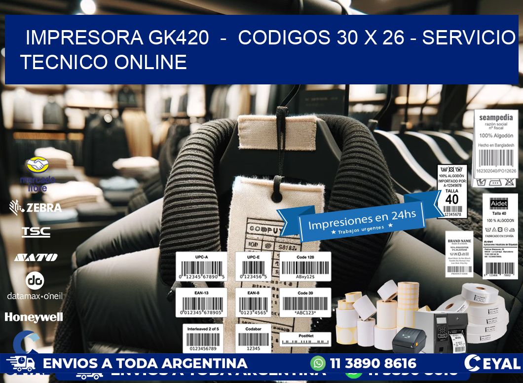 IMPRESORA GK420  –  CODIGOS 30 x 26 – SERVICIO TECNICO ONLINE