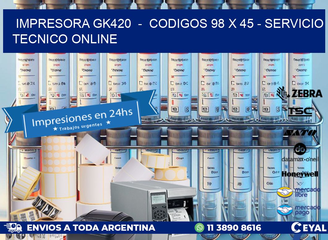 IMPRESORA GK420  -  CODIGOS 98 x 45 - SERVICIO TECNICO ONLINE