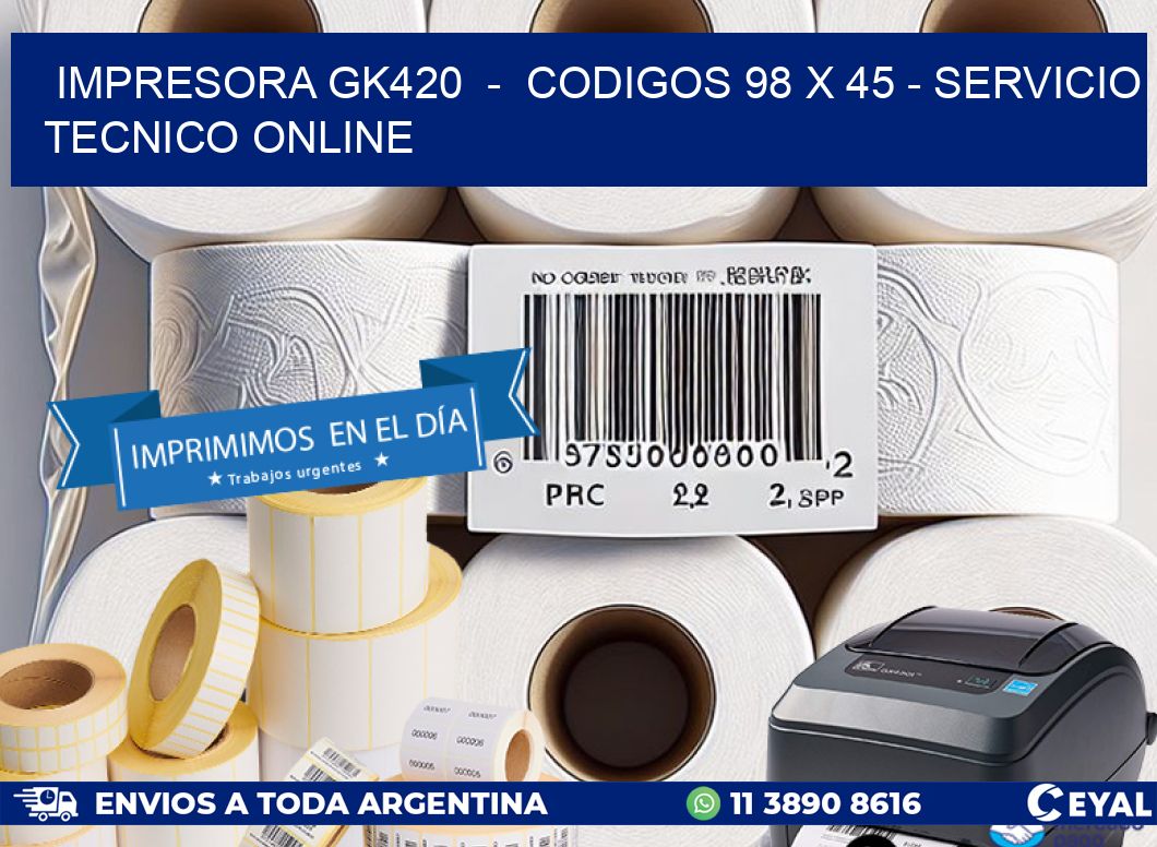 IMPRESORA GK420  –  CODIGOS 98 x 45 – SERVICIO TECNICO ONLINE
