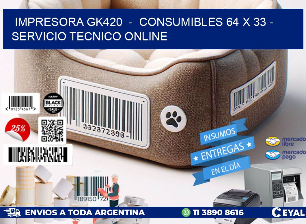 IMPRESORA GK420  –  CONSUMIBLES 64 x 33 – SERVICIO TECNICO ONLINE