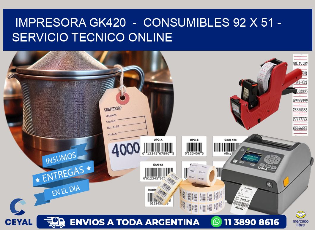IMPRESORA GK420  –  CONSUMIBLES 92 x 51 – SERVICIO TECNICO ONLINE